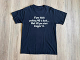 Vintage 90s Black Ironic / Funny Tee / T-Shirt "If you think pushing 40 is hard..." - Small