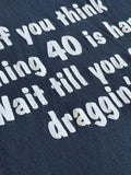Vintage 90s Black Ironic / Funny Tee / T-Shirt "If you think pushing 40 is hard..." - Small